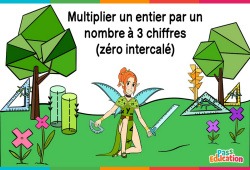 Multiplier un entier par un nombre à 3 chiffres (zéro intercalé) - Cm1 - Cm2 - Vidéo La Fée des Maths
