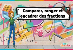 Comparer, ranger, encadrer des fractions - 5ème - 4ème - 3ème - Vidéo - La Fée des Maths
