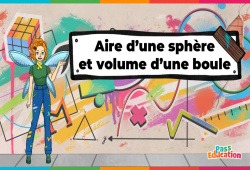 Aire d'une sphère et volume d'une boule, 5ème, 4ème, 3ème, Vidéo, La Fée des Maths