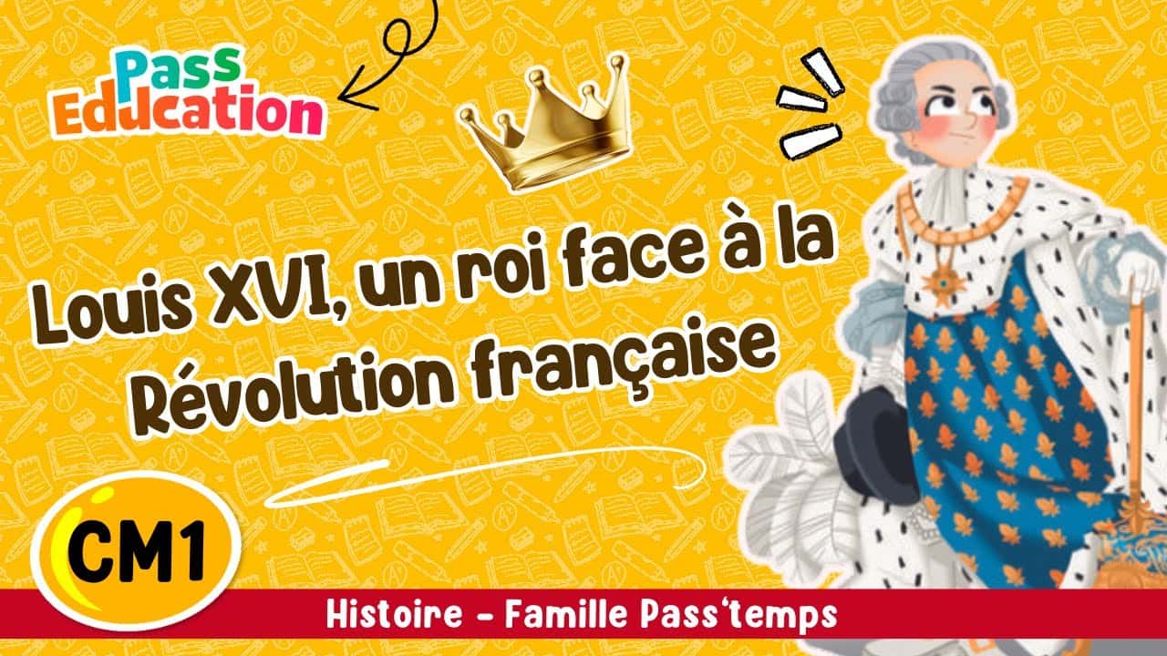 Louis XVI, un roi face à la Révolution française - Famille Pass'temps