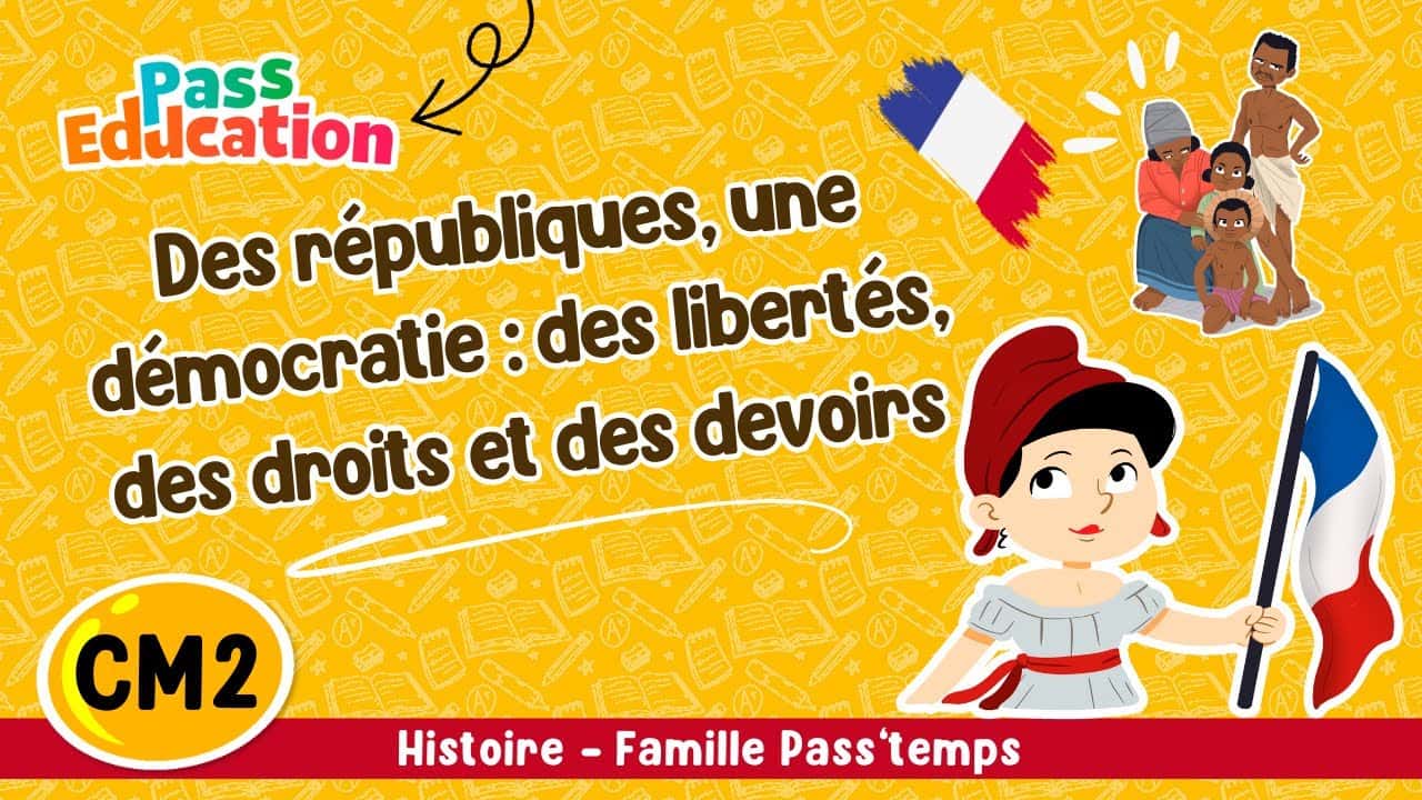 Des républiques, une démocratie : des libertés, des droits et des devoirs - Famille Pass'temps