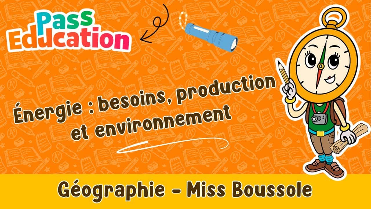 Énergie : besoins, production et environnement - Miss Boussole