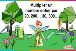 Multiplier un nombre entier par 20, 200..30, 300.. - Cm1 - Cm2 - Vidéo La Fée des Maths