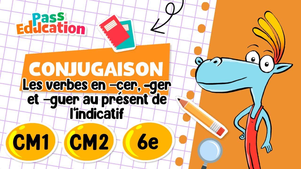 Les verbes en, cer, -ger et, guer au présent de l’indicatif