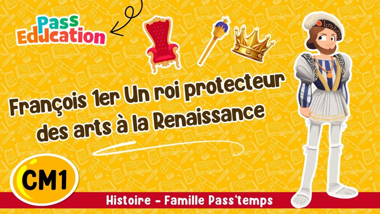 François 1er Un roi protecteur des arts à la Renaissance - Famille Pass'temps