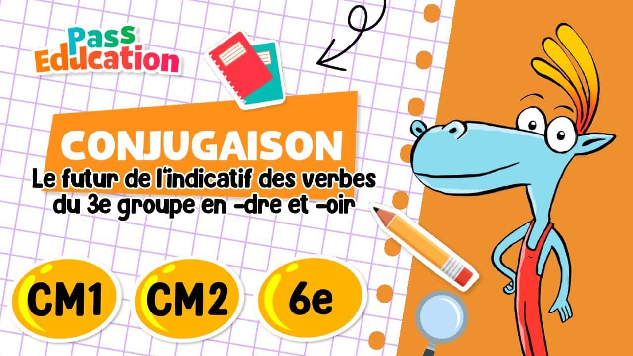 Futur de l’indicatif des verbes du 3e groupe en -dre et -oir