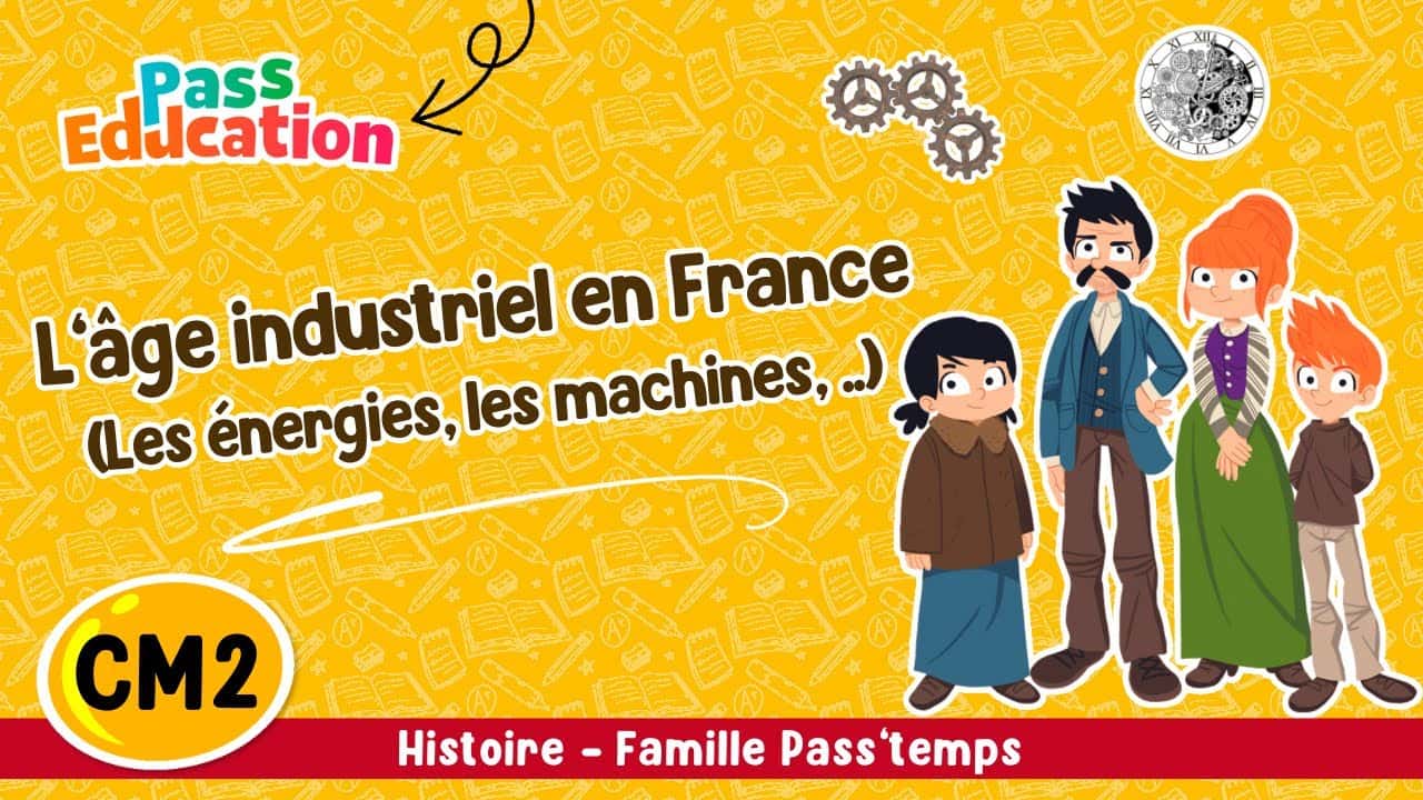 L’âge industriel en France (Les énergies, les machines, ..) au XIXème - Famille Pass'temps