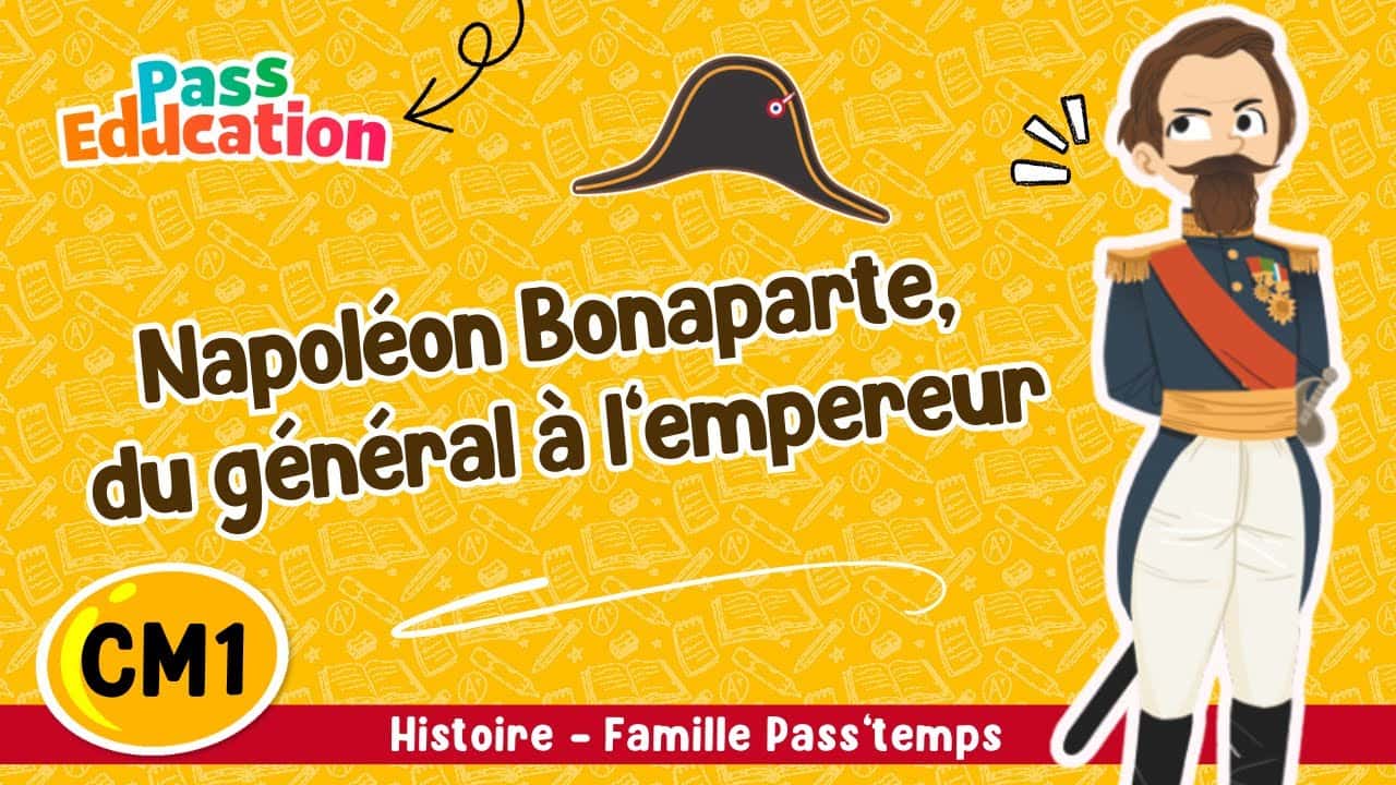 Napoléon Bonaparte, du général à l’empereur - Famille Pass'temps